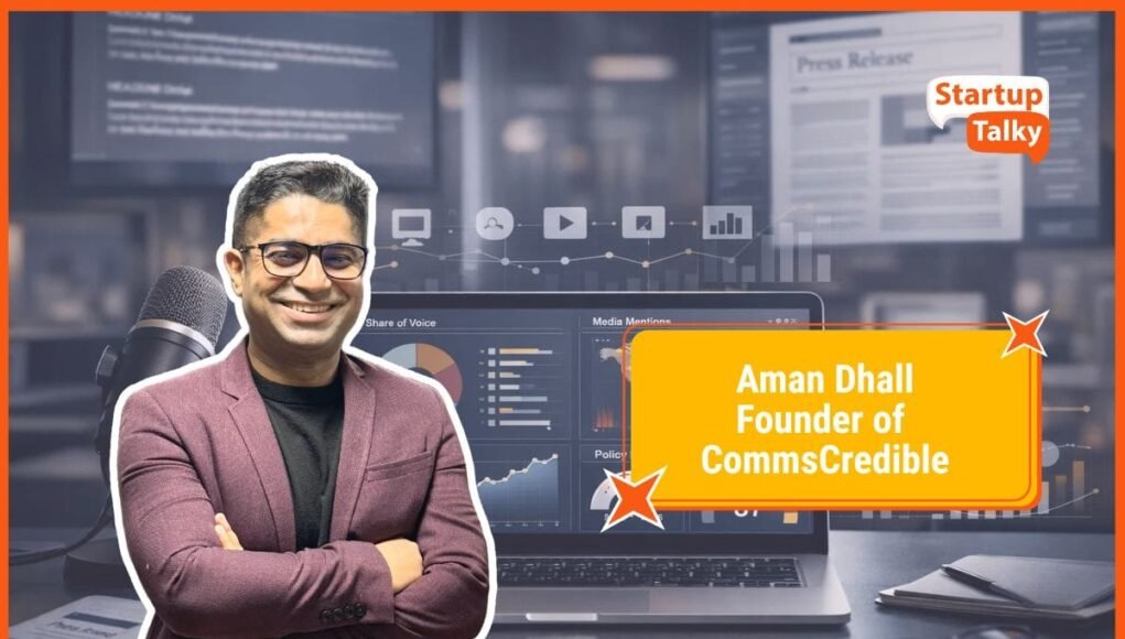 Aman Dhall of CommsCredible on Comms-Tech, Founder-Led Storytelling, and Turning Credibility Into Capital