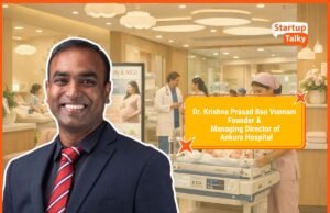 Dr. Krishna Prasad Rao Vunnam on How Ankura Hospital is Redefining Women & Child Healthcare in India