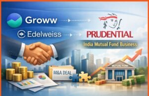 Groww, Edelweiss Eye Acquisition of Prudential’s India Mutual Fund Business