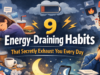 9 Energy-Draining Habits That Secretly Exhaust You Every Day