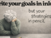 Write Goals in Ink, Strategies in Pencil: The Mindset That Wins