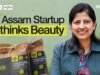 How an Assam startup is rethinking sustainable beauty