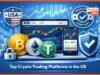 Top Crypto Trading Platforms in the US: Regulation, Security and Trading Features